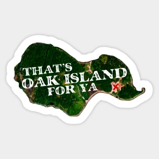 That's Oak Island For Ya Sticker